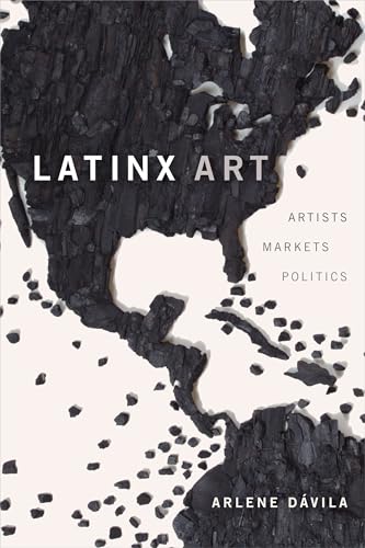Arlene Davila - Latinx Art : Artists, Markets, and Politics - Paperbac image 1