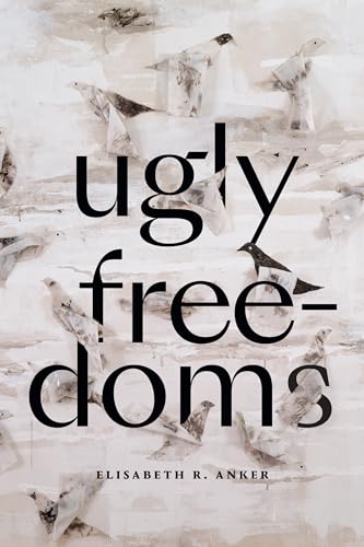 Elisabeth R. Anker - Ugly Freedoms - Paperback image 1