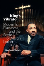 Maurice O. Wallace - King's Vibrato : Modernism, Blackness, and th image 1