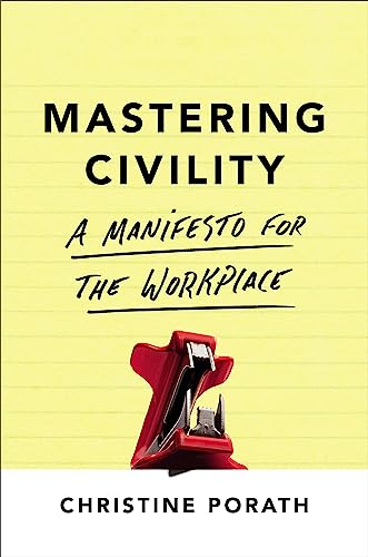 Christine Porath - Mastering Civility : A Manifesto for the Workplace image 1