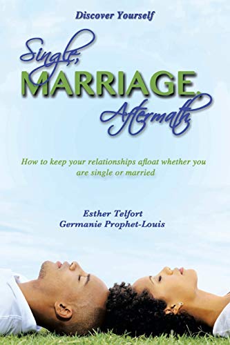 Single Marriage Aftermath: How to Keep Your Relationships Afloat Whether You Are Single or Married