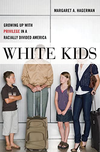 Margaret A. Hagerman - White Kids : Growing Up with Privilege in a Rac image 1