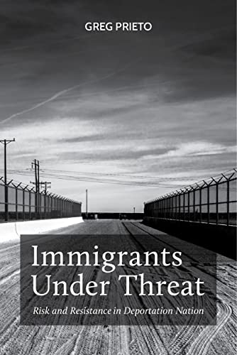 Greg Prieto - Immigrants Under Threat : Risk and Resistance in Deporta image 1