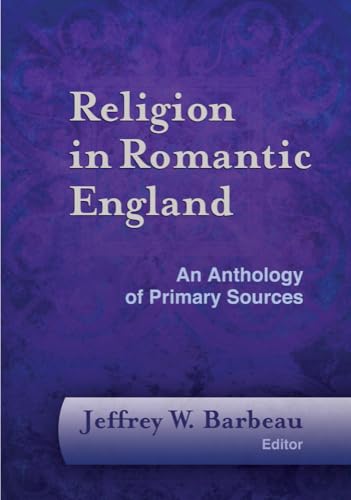 Religion in Romantic England: An Anthology of Primary Sources