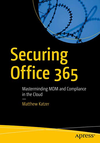 Matthew Katzer - Securing Office 365 : Masterminding MDM and Complianc image 1