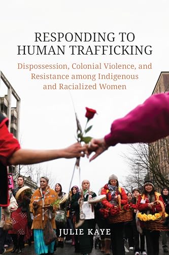 Julie Kaye - Responding to Human Trafficking : Dispossession, Colonial image 1