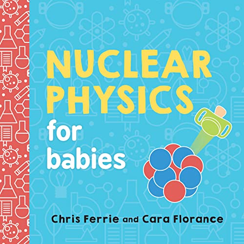 Chris Ferrie - Nuclear Physics for Babies - Hardback image 1