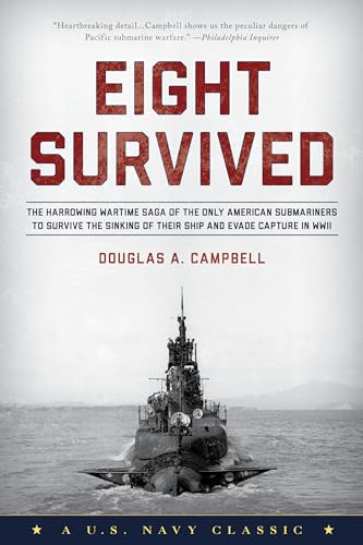 Eight Survived : The Harrowing Story Of The USS Flier And The Only Downed World War II Submariners To Survive And Evade Capture