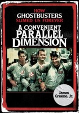James Jr. Greene - A Convenient Parallel Dimension : How Ghostbusters image 1