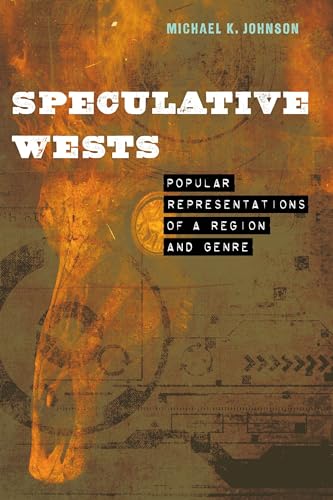 Michael K. Johnson - Speculative Wests : Popular Representations of a image 1