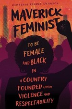 Kemeshia Randle Swan - Maverick Feminist : To Be Female and Black in a image 1