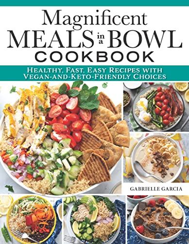 Gabrielle Garcia - Magnificent Meals in a Bowl Cookbook : Healthy, Fas image 1