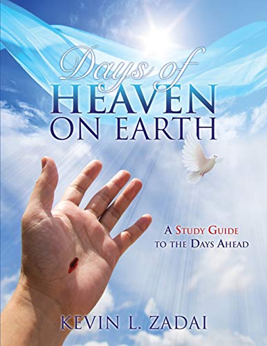 DAYS OF HEAVEN ON EARTH: A STUDY GUIDE TO THE DAYS AHEAD