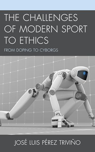 The Challenges of Modern Sport to Ethics : From Doping to Cyborgs