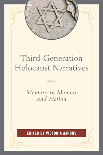 Third-Generation Holocaust Narratives : Memory in Memoir and Fiction