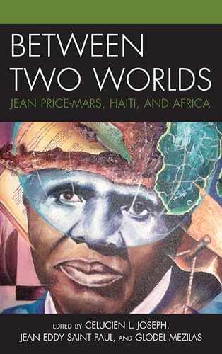 Between Two Worlds : Jean Price-Mars, Haiti, and Africa