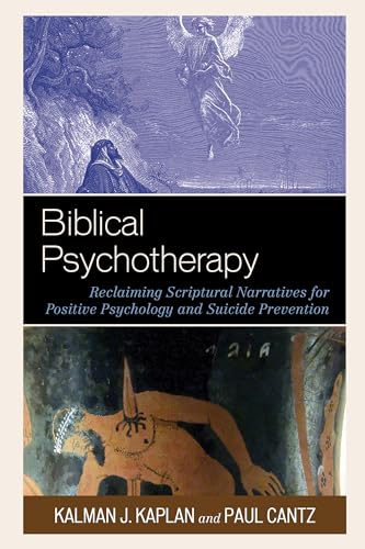 Biblical Psychotherapy : Reclaiming Scriptural Narratives for Positive Psychology and Suicide Prevention