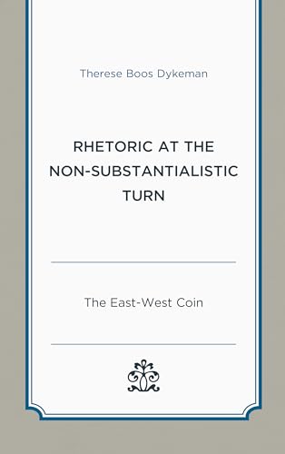 Rhetoric at the Non-Substantialistic Turn : The East-West Coin