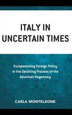 Carla Monteleone - Italy in Uncertain Times : Europeanizing Foreign Po image 1