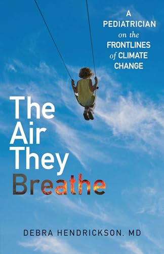 Debra Hendrickson - Air They Breathe : A Pediatrician on the Frontline image 1