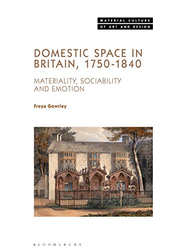 Dr.Freya Gowrley - Domestic Space in Britain, 1750-1840 : Materiality, image 1