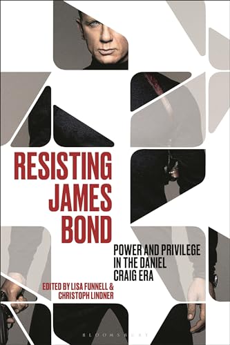 Resisting James Bond : Power and Privilege in the Daniel Craig Era - P image 1