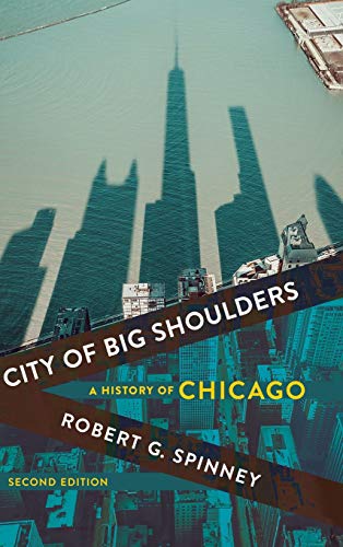 Robert G. Spinney - City of Big Shoulders : A History of Chicago - Har image 1