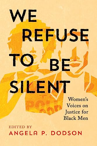 We Refuse to Be Silent : Women’s Voices on Justice for Black Men - H image 1