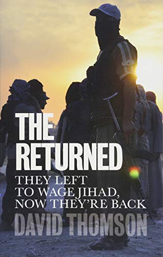 David Thomson - Returned : They Left to Wage Jihad, Now They're Ba image 1
