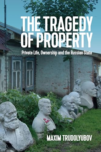 Maxim Trudolyubov - Tragedy of Property : Private Life, Ownership and image 1