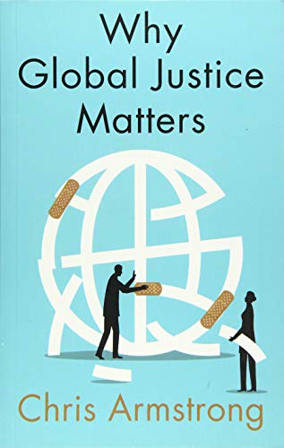 Chris Armstrong - Why Global Justice Matters : Moral Progress in a Div image 1