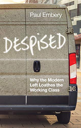 Paul Embery - Despised : Why the Modern Left Loathes the Working Class image 1