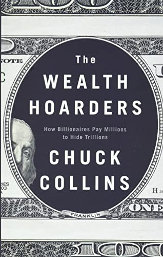 Chuck Collins - Wealth Hoarders : How Billionaires Pay Millions to Hid image 1