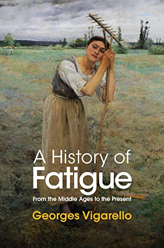 G Vigarello - A History of Fatigue - From the Middle Ages to the  Pres image 1