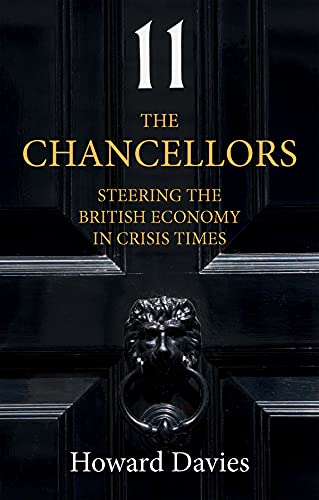 Howard Davies - Chancellors : Steering the British Economy in Crisis T image 1