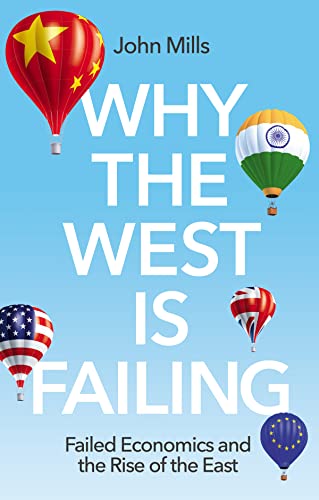 John Mills - Why the West is Failing : Failed Economics and the Rise o image 1