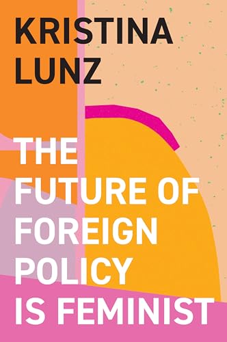 Kristina Lunz - Future of Foreign Policy Is Feminist - Hardback image 1