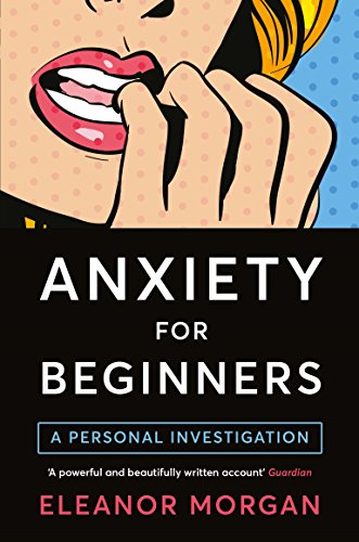 Eleanor Morgan - Anxiety for Beginners : A Personal Investigation - Pa image 1