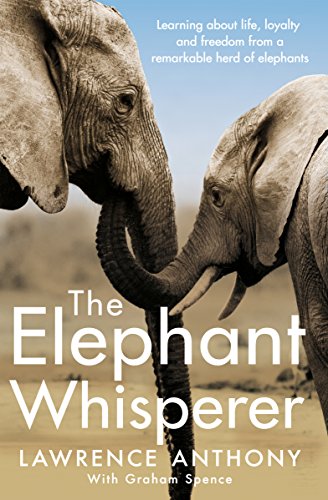 Graham Spence - Elephant Whisperer : Learning About Life, Loyalty and image 1
