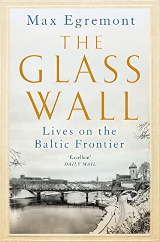 Max Egremont - Glass Wall : Lives on the Baltic Frontier - Paperback