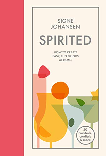Signe Johansen - Spirited : How to create easy, fun drinks at home - H image 1