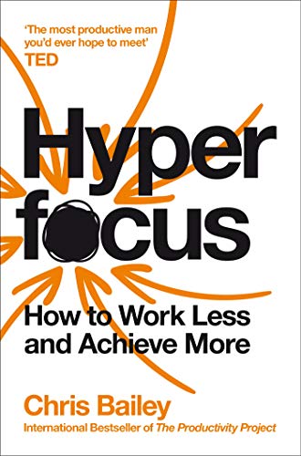 Chris Bailey - Hyperfocus : How to Work Less to Achieve More - Paperba image 1