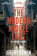 Jeremy Bowen - Making of the Modern Middle East : A Personal History - image 1