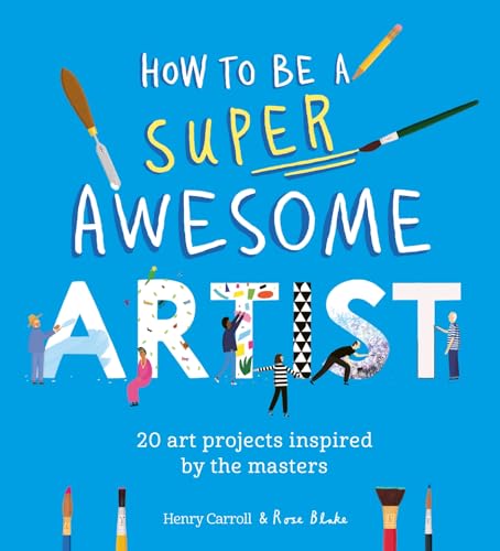 Henry Carroll - How to Be a Super Awesome Artist : 20 art projects ins image 1