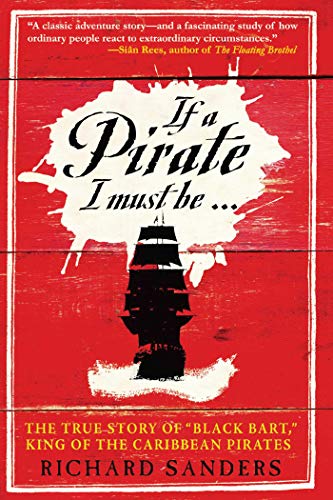Richard Sanders - If a Pirate I Must Be : The True Story of Black Bart image 1