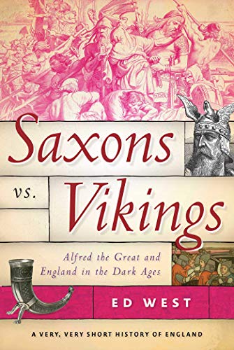 Ed West - Saxons vs. Vikings : Alfred the Great and England in the Dar image 1