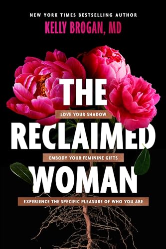 Kelly Brogan - Reclaimed Woman : Love Your Shadow, Embody Your Feminin image 1