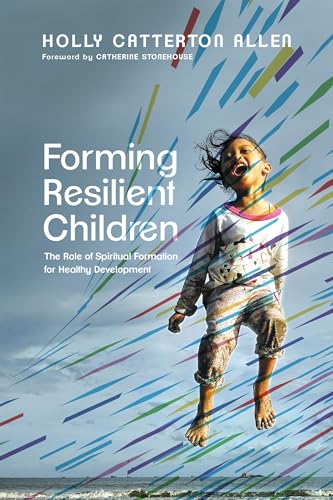 Catherine Stonehouse - Forming Resilient Children : The Role of Spirit image 1