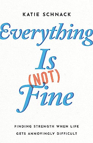 Katie Schnack - Everything Is (Not) Fine : Finding Strength When Life image 1