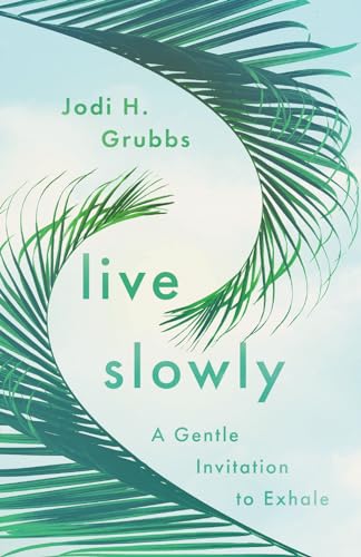 Jodi H. Grubbs - Live Slowly : A Gentle Invitation to Exhale - Paperba image 1